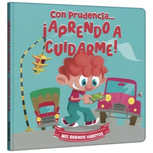 Con Prudencia … ¡Aprendo a Cuidarme! - Mis Buenos Hábitos